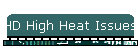 HD High Heat Issues